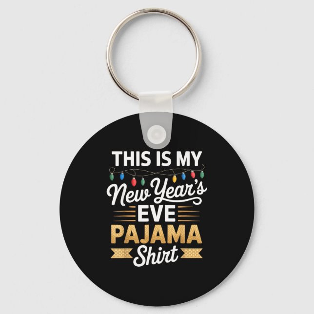 This Is My New New Year’s Eve Pajama Shirt Party T Keychain (Front)