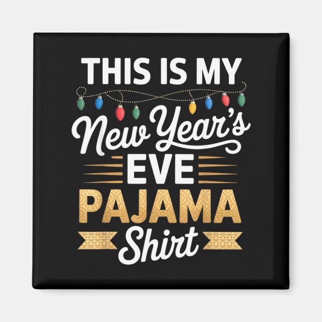 This Is My New New Year’s Eve Pajama Shirt Party T Magnet (Front)