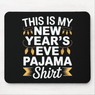 This Is My New New Year’s Eve Pajama Shirt Party T Mouse Pad