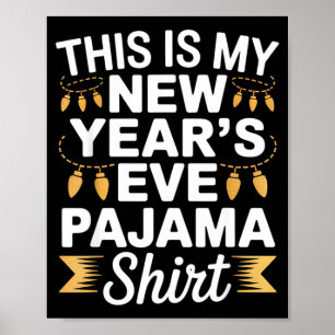 This Is My New New Year’s Eve Pajama Shirt Party T Poster