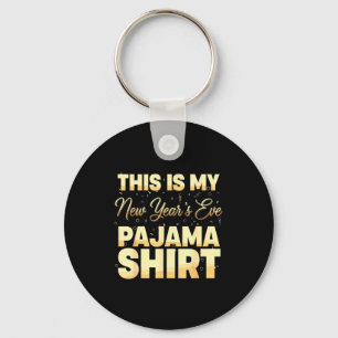 This Is My New Year’s Eve Pajama Shirt, Happy New  Keychain
