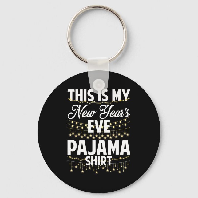 This Is My New Years Eve Pajama Shirt Happy New Ye Keychain (Front)
