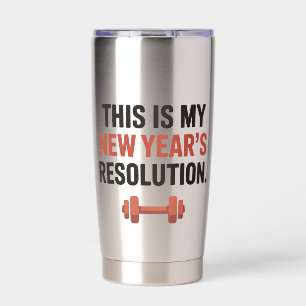 This Is My New Year's Resolution Motivational Gym  Insulated Tumbler