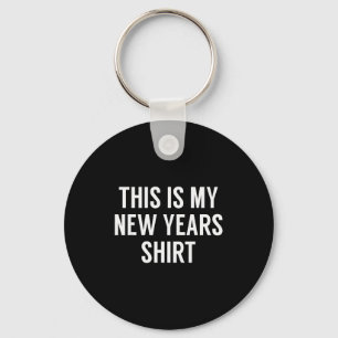 This Is My New Years Shirt - Funny New Years Eve Keychain