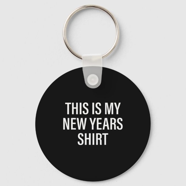 This Is My New Years Tee - Funny New Year's Eve  Keychain (Front)