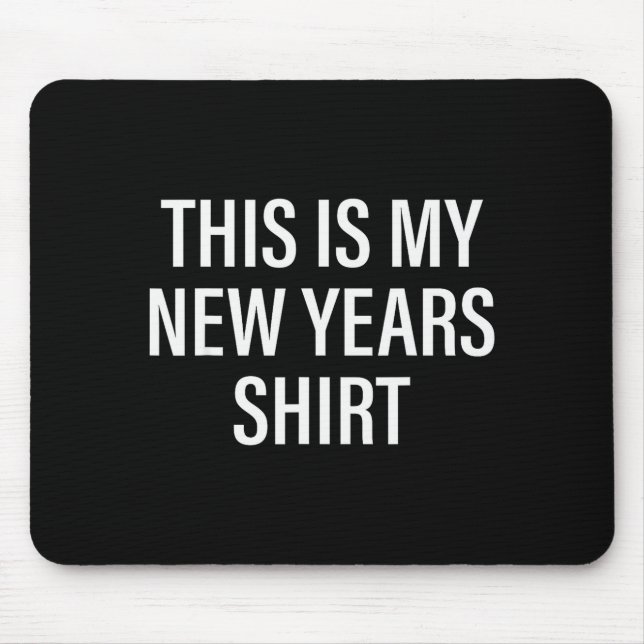 This Is My New Years Tee - Funny New Year's Eve  Mouse Pad (Front)