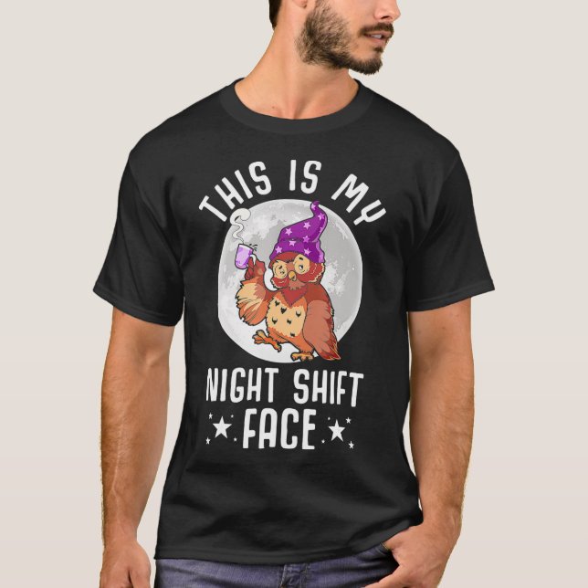 This Is My Night Shift Face Owl Worker Nurse Keepi T-Shirt (Front)