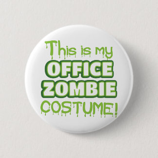 This is my OFFICE ZOMBIE costume 2 Inch Round Button