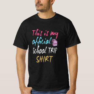 This is my official School Trip Shirt