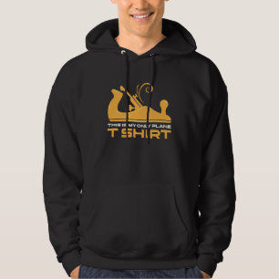 This Is My Only Plane Woodworking Woodwork Carpent Hoodie