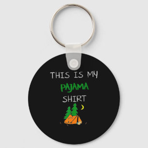This Is My Pajama Shirt Funny Camng Lovers Gift Ca Keychain