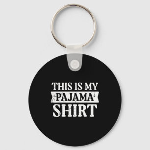This Is My Pajama Shirt Funny Saying Bedtime Women Keychain