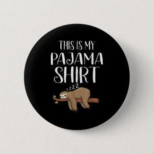 This Is My Pajama Sloth Shirt Funny Sleever Gift  2 Inch Round Button
