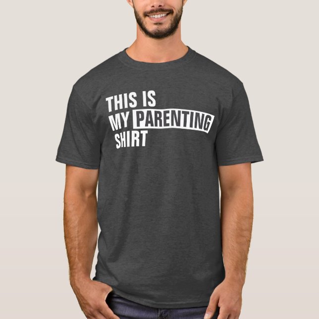 This is my PARENTING shirt (Front)