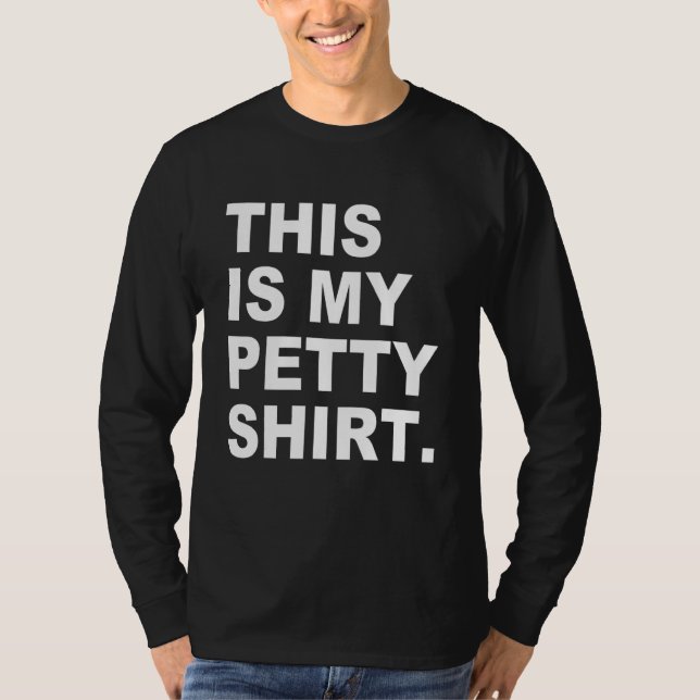 This Is My Petty Shrt Apparel T-Shirt (Front)