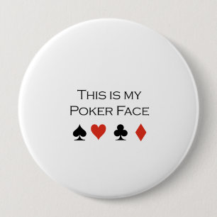 This is my poker face T-shirt 4 Inch Round Button