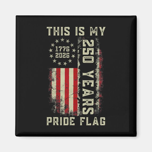 This Is My Pride Flag 250 Years 1776-2026 250th Us Magnet (Front)