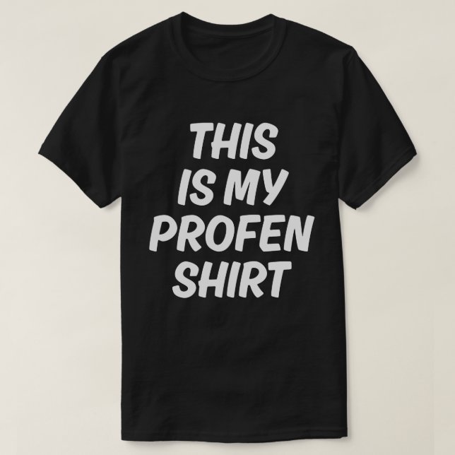 This Is My Profen Shirt Funny T-Shirt (Design Front)