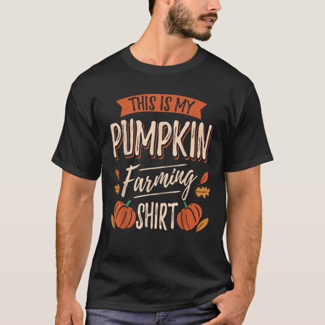 This Is My Pumpkin Farming Pumpkin Farmer T-Shirt (Front)