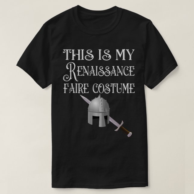 This is my Renaissance Faire Costume  T-Shirt (Design Front)
