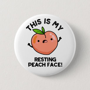 This Is My Resting Peach Face Pun  2 Inch Round Button