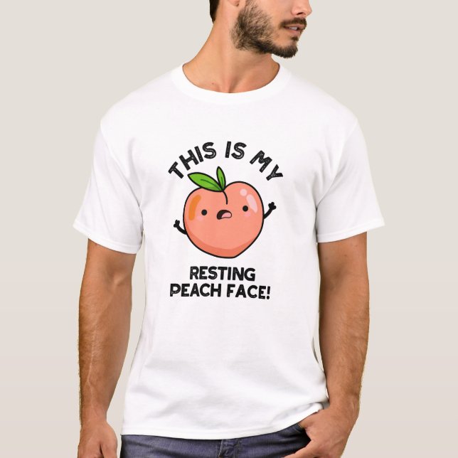 This Is My Resting Peach Face Pun  T-Shirt (Front)