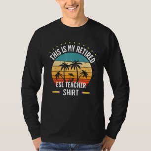 This Is My Retired Esl Teacher Schoolu2019s Out Fo T-Shirt