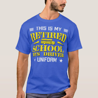 This Is My Retired School Bus Driver Uniform T-Shirt