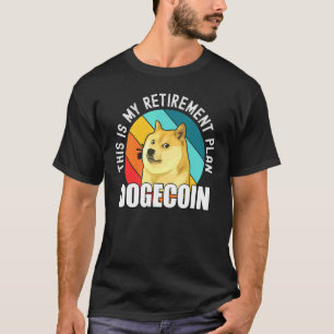 This Is My Retirement Plan Dogecoin T-Shirt