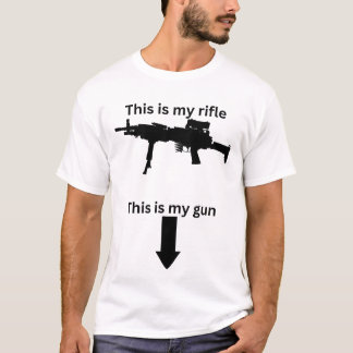 This is my rifle t shirt