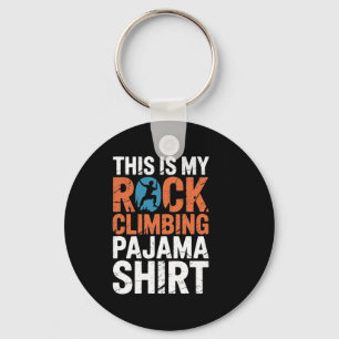 This Is My Rock Climbing Pajama Shirt Adventure Bo Keychain