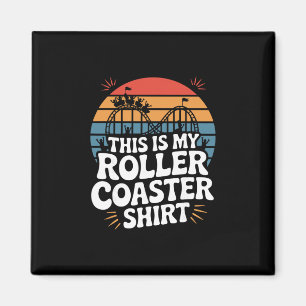 This Is My Roller Coaster Shirt Magnet