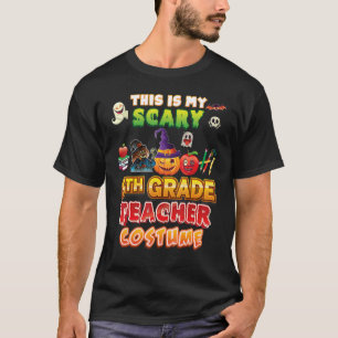 This Is My Scary 6th Grade Teacher Costume Hallowe T-Shirt