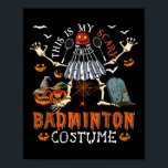 This Is My Scary Badminton Costume Halloween Skele Poster<br><div class="desc">This Is My Scary Badminton Costume Halloween Skeleton Lover</div>