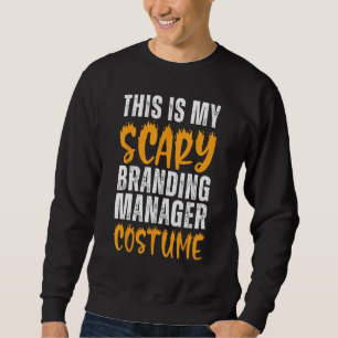 This Is My Scary Branding Manager Costume Funny Ha Sweatshirt