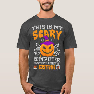 This is My Scary Computer Systems Analyst Costume T-Shirt