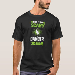 This Is My Scary Dancer Costume Break Dancing Hall T-Shirt