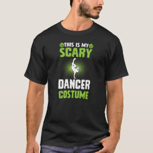 This Is My Scary Dancer Costume Break Dancing Hall T-Shirt