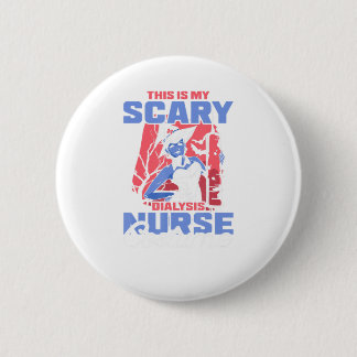 This is my Scary Dialysis Nurse Costume Halloween. 2 Inch Round Button