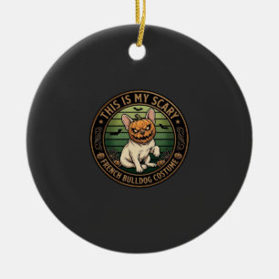 This Is My Scary French Bulldog Costume Halloween Ceramic Ornament
