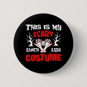 This is my scary lunch lady costume 2 inch round button