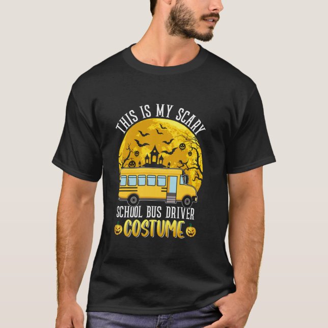 This Is My Scary School Bus Driver Costume Hallowe T-Shirt (Front)