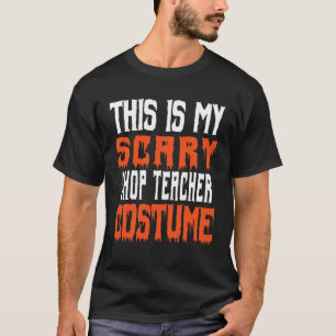 This Is My Scary Shop Teacher Costume Halloween T-Shirt
