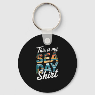This Is My Sea Day Shirt Funny Cruise Family Match Keychain