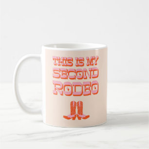 This is My Second Rodeo (+ cowboy boots) Coffee Mug