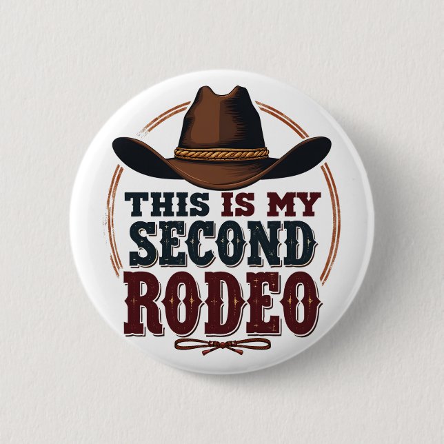 This is My Second Rodeo Cowboy West Hat 2 Inch Round Button (Front)