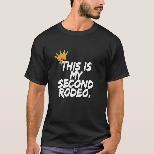 "This is my second rodeo." in plain white letters  T-Shirt (Front)