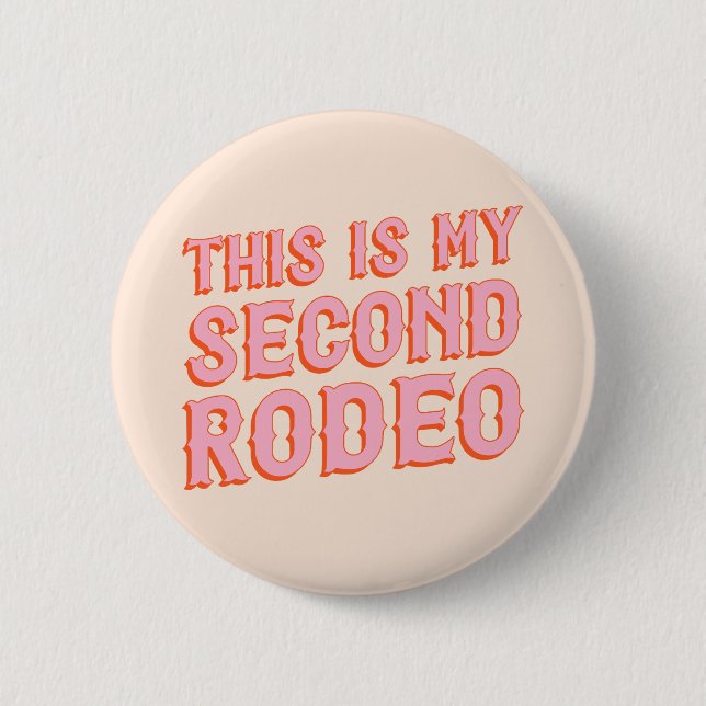 This is My Second Rodeo (old west letters) 2 Inch Round Button (Front)