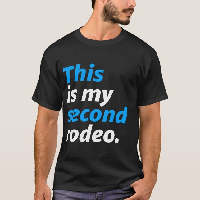 This Is My Second Rodeo T-Shirt (Front)