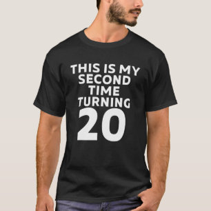 This Is My Second Time Turning 20 Funny 40Th Birth T-Shirt
